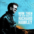 Richard Hawley Now Then: The Very Best of Richard Hawley Vinyl LP 2024