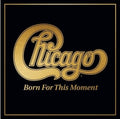 Chicago - Born For This Moment 2LP NEW